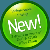 new unbelievable pricing on G80 and G100 chain if you buy 2 drums or more