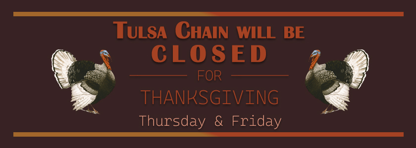 Tulsa Chain will be closed Thanksgiving Thursday and Friday