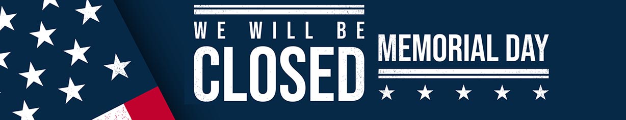 We will be closed Memorial Day