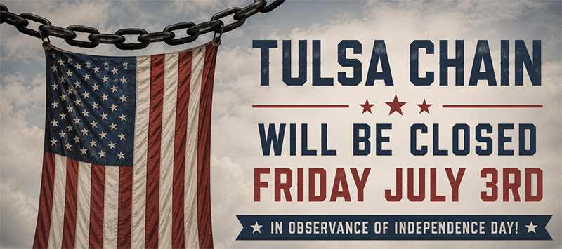 Tulsa Chain will be closed Friday, July 3rd for Independence Day